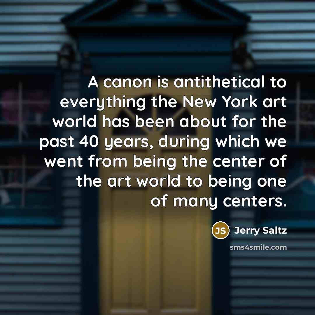 “A canon is antithetical to everything the New York art…” quote by Jerry Saltz