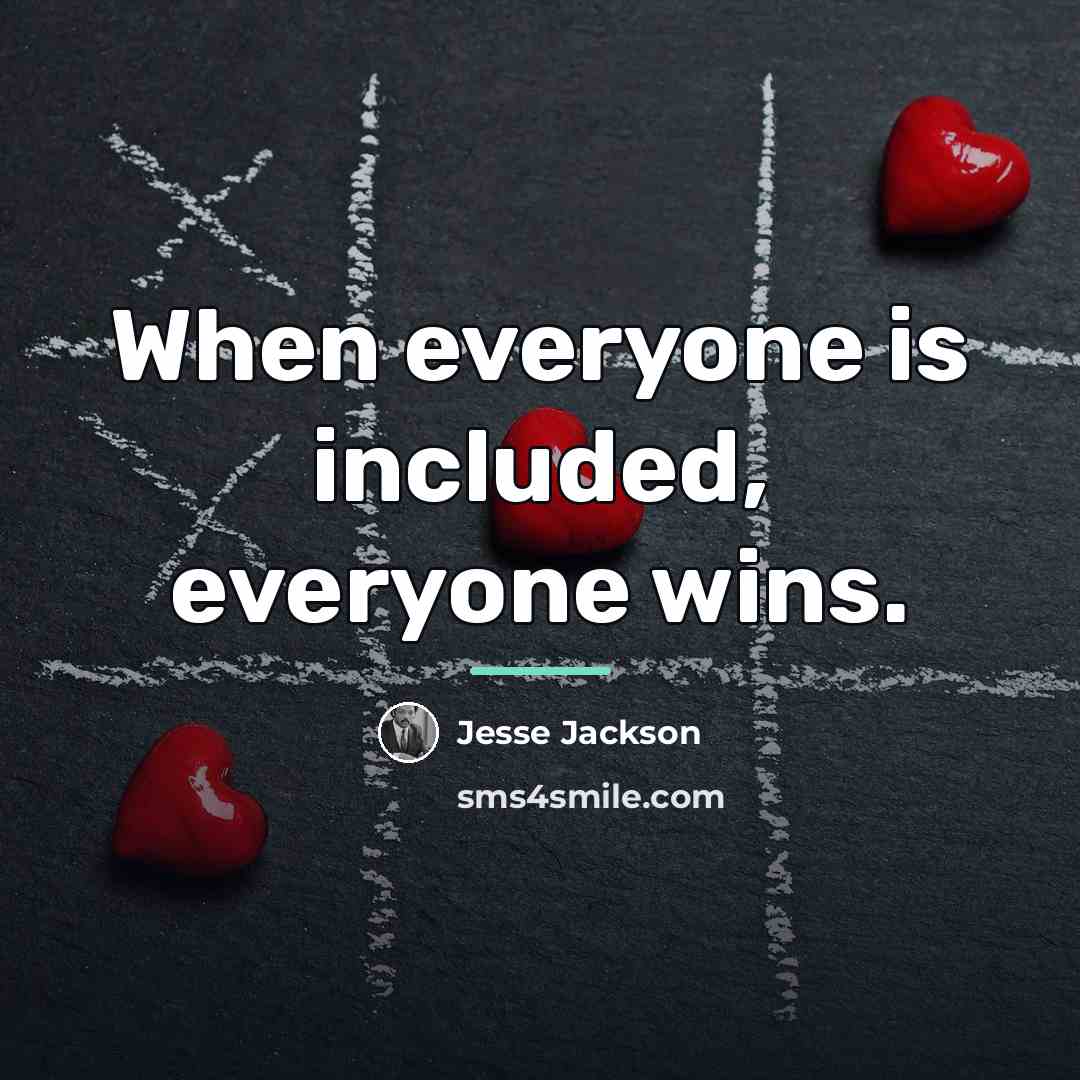 “When everyone is included, everyone wins.…” quote by Jesse Jackson
