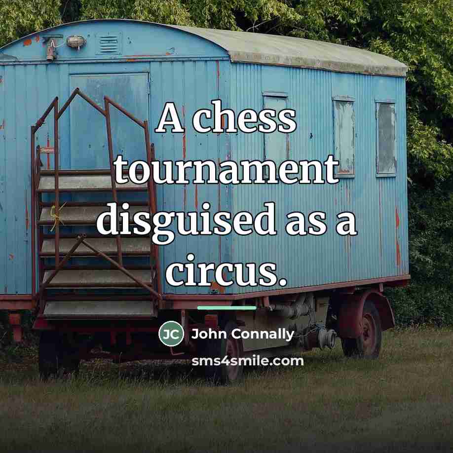 “A chess tournament disguised as a circus.…” quote by John Connally