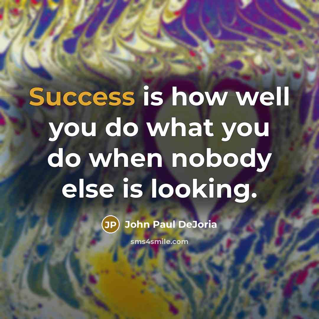 “Success is how well you do what you do when…” quote by John Paul DeJoria