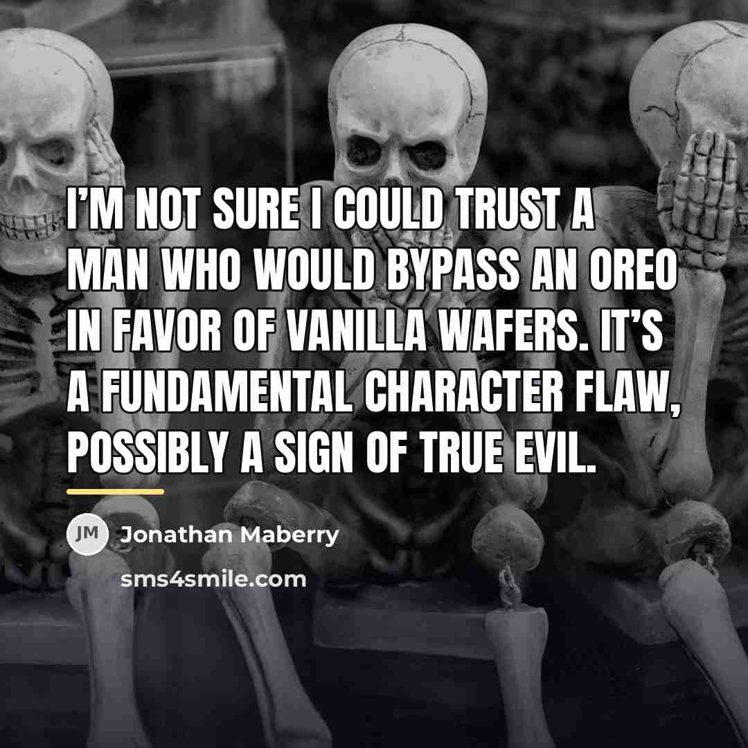 “I’m not sure I could trust a man who would…” quote by Jonathan Maberry
