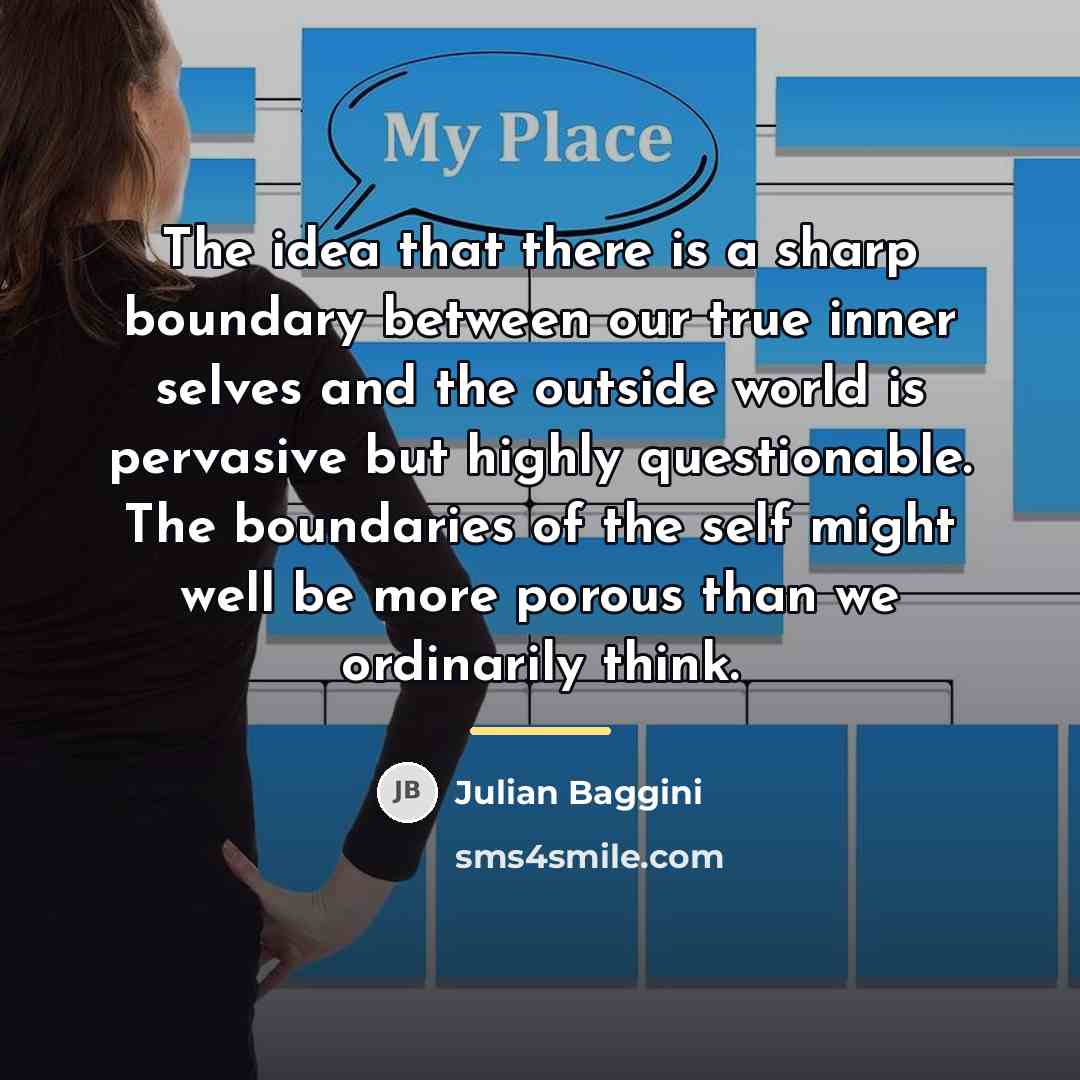 “The idea that there is a sharp boundary between our…” quote by Julian Baggini