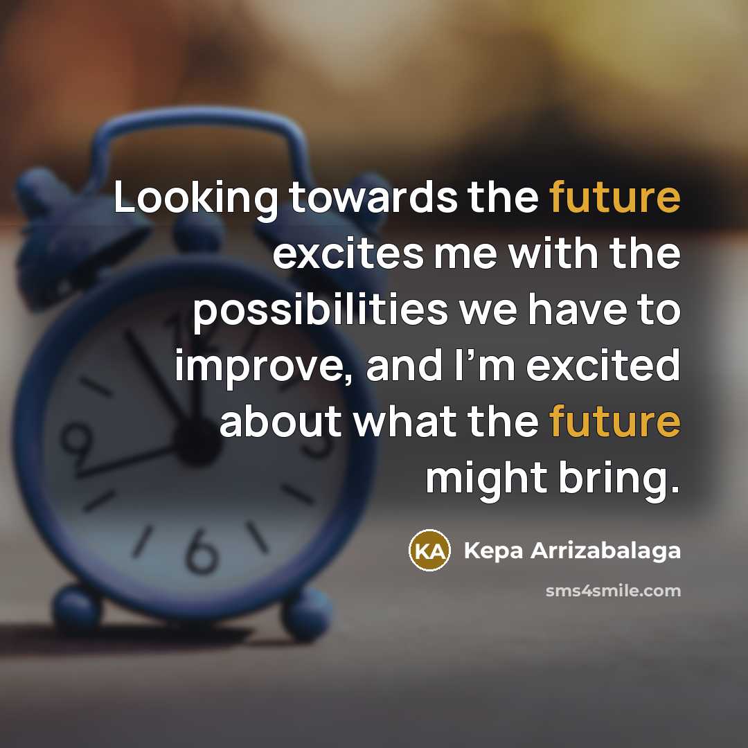 “Looking towards the future excites me with the possibilities we…” quote by Kepa Arrizabalaga