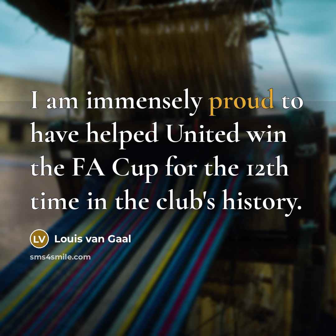 “I am immensely proud to have helped United win the…” quote by Louis van Gaal