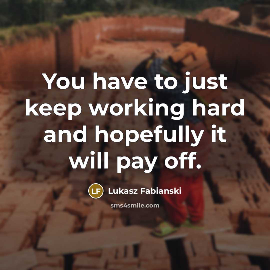 “You have to just keep working hard and hopefully it…” quote by Lukasz Fabianski