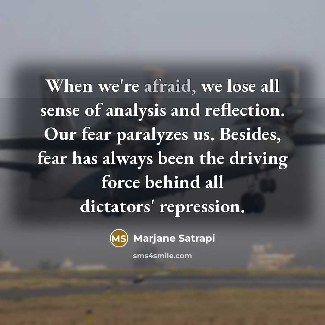 “When we're afraid, we lose all sense of analysis and…” quote by Marjane Satrapi