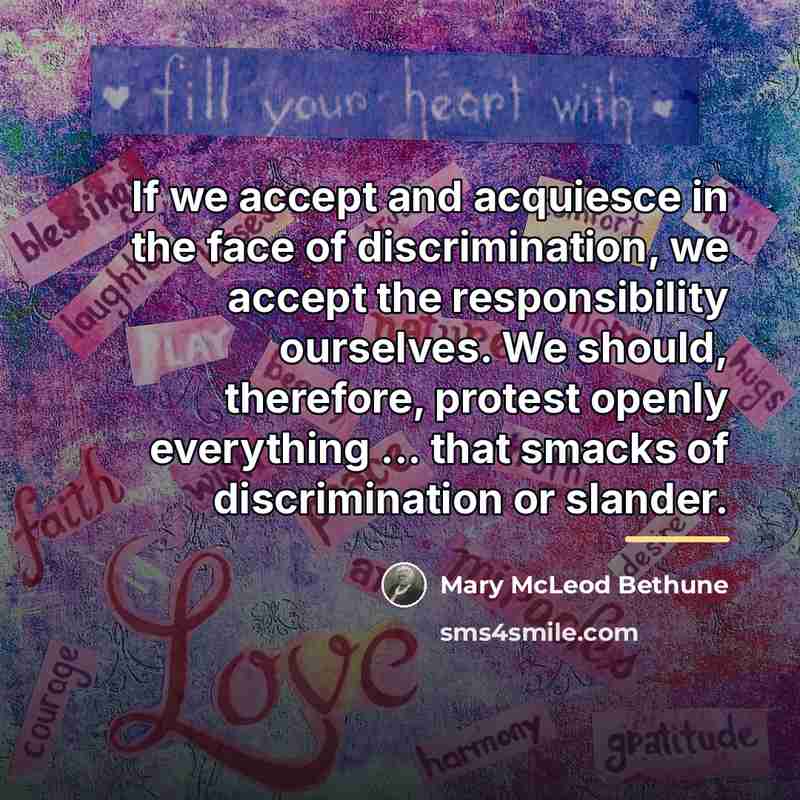 “If we accept and acquiesce in the face of discrimination,…” quote by Mary McLeod Bethune