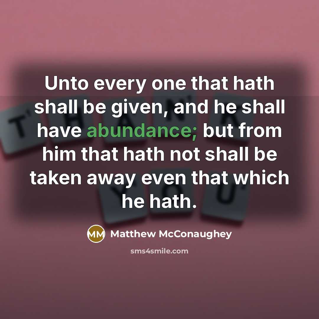“Unto every one that hath shall be given, and he…” quote by Matthew McConaughey