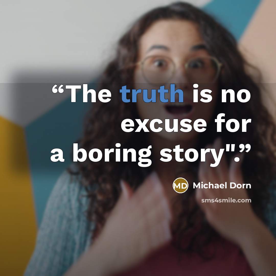 “The truth is no excuse for a boring story".” quote by Michael Dorn