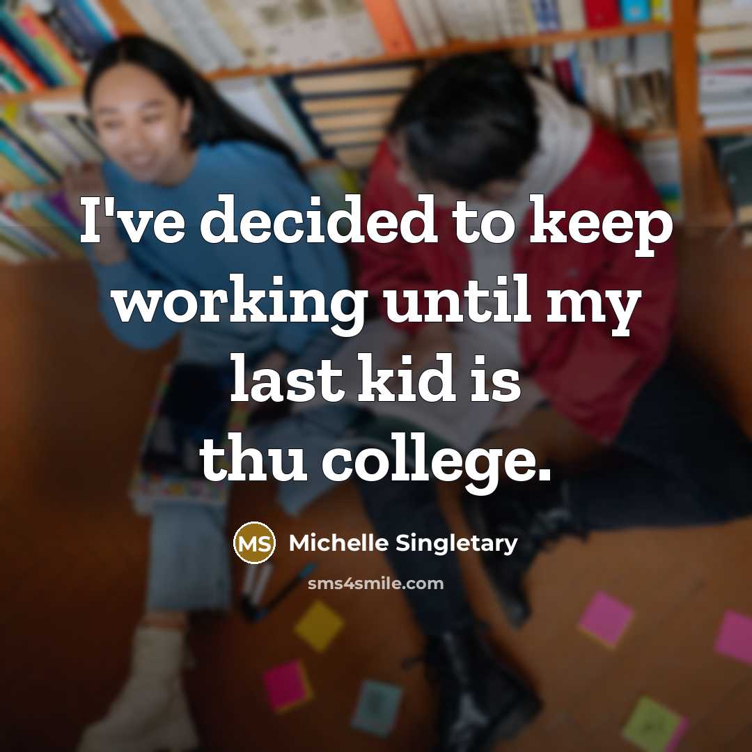 “I've decided to keep working until my last kid is…” quote by Michelle Singletary