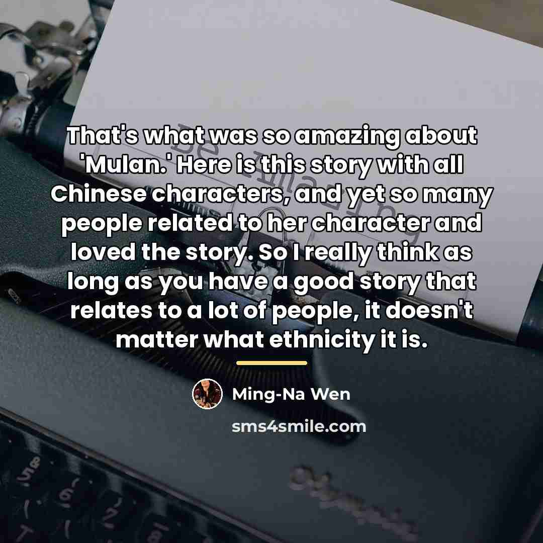 “That's what was so amazing about 'Mulan.' Here is this…” quote by Ming-Na Wen