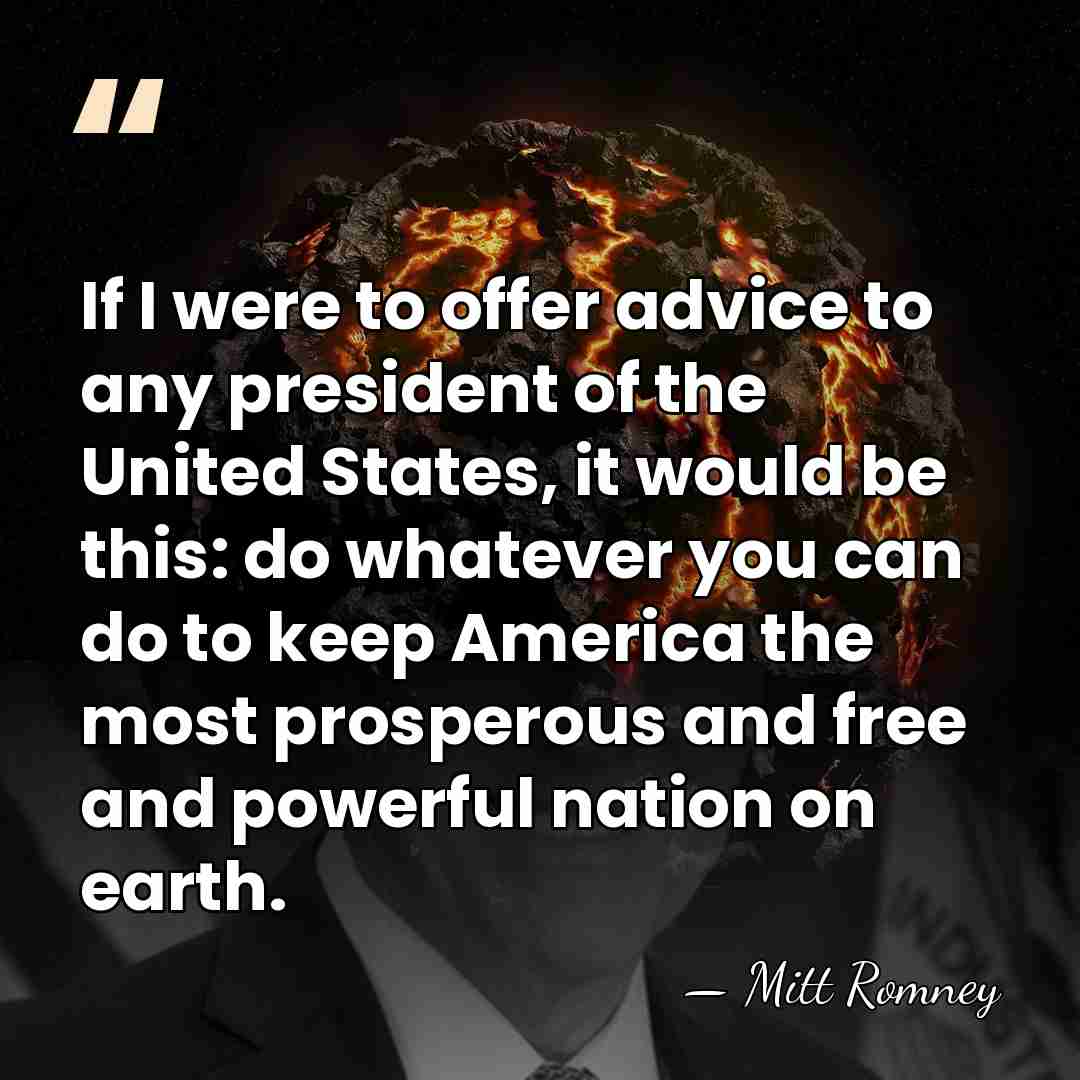 If I were to offer advice to any president of the United&hellip; - Mitt Romney