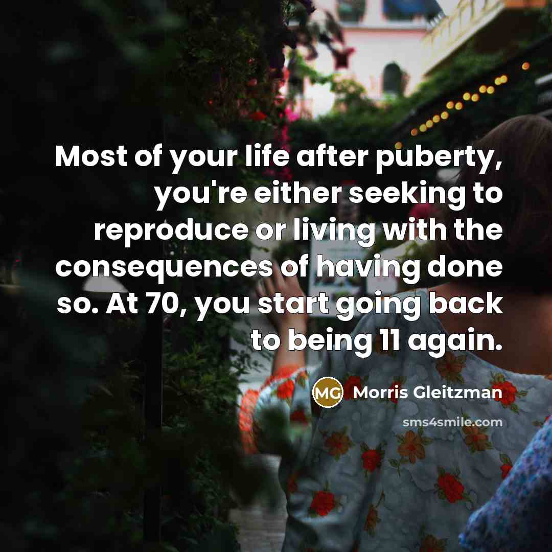 “Most of your life after puberty, you're either seeking to…” quote by Morris Gleitzman
