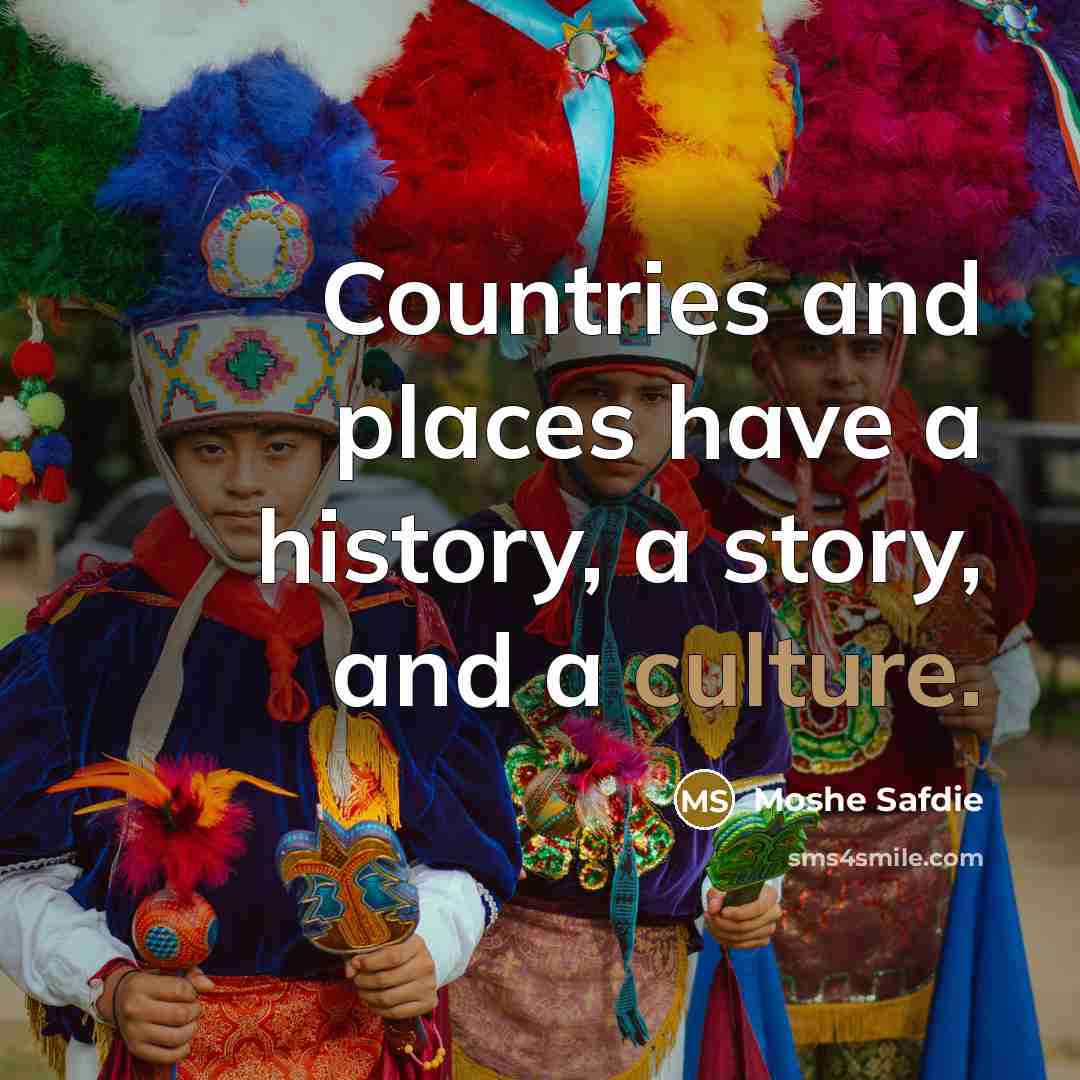“Countries and places have a history, a story, and a…” quote by Moshe Safdie