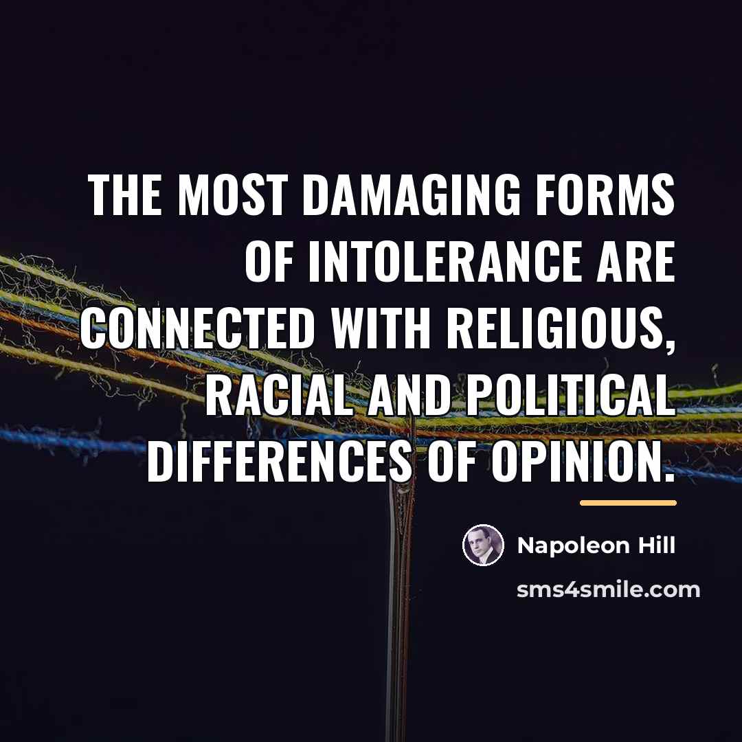 “The most damaging forms of intolerance are connected with religious,…” quote by Napoleon Hill