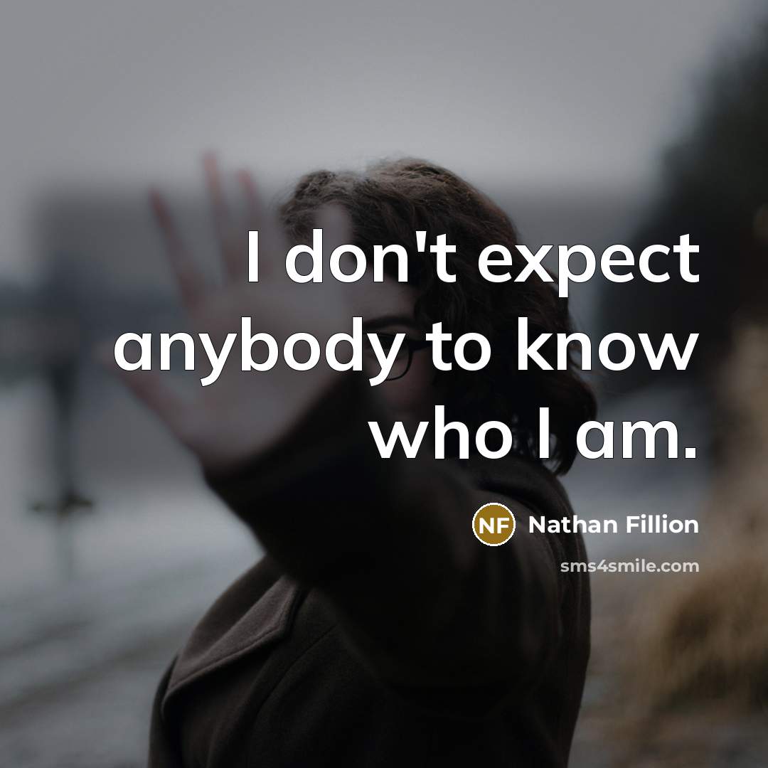 “I don't expect anybody to know who I am.…” quote by Nathan Fillion
