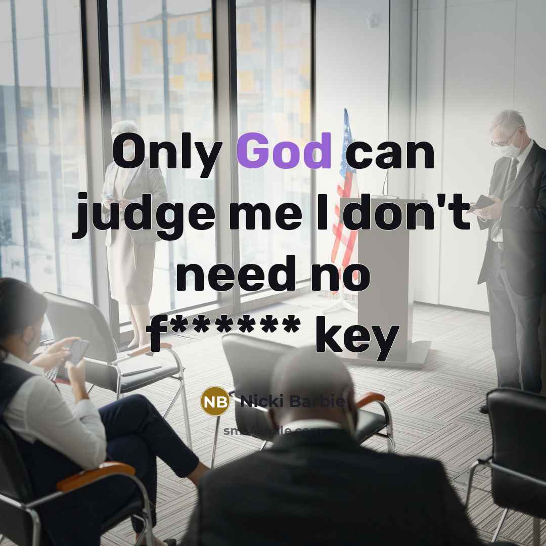 “Only God can judge me I don't need no f******…” quote by Nicki Barbie