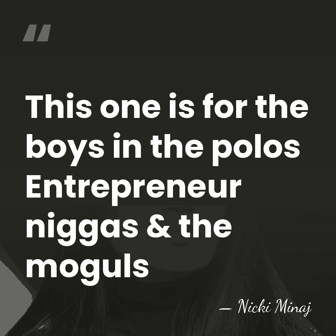 This one is for the boys in the polos Entrepreneur niggas &&hellip; - Nicki Minaj