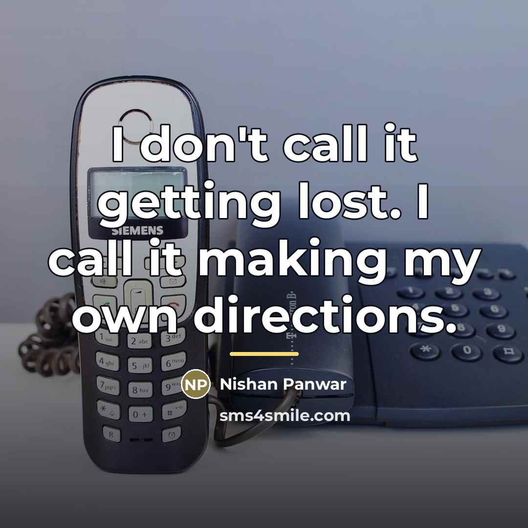 “I don't call it getting lost. I call it making…” quote by Nishan Panwar
