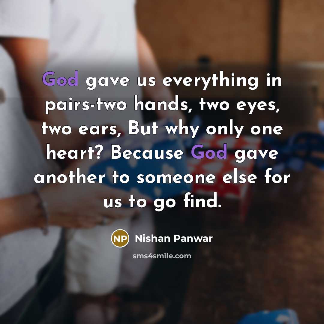 “God gave us everything in pairs-two hands, two eyes, two…” quote by Nishan Panwar