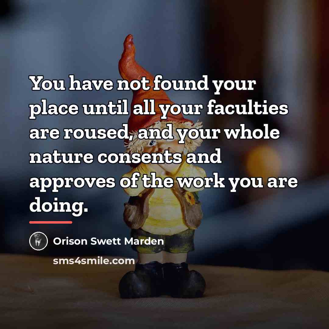 “You have not found your place until all your faculties…” quote by Orison Swett Marden