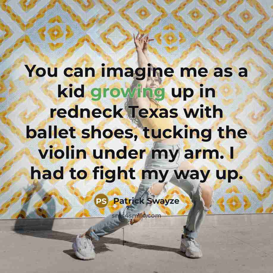 “You can imagine me as a kid growing up in…” quote by Patrick Swayze