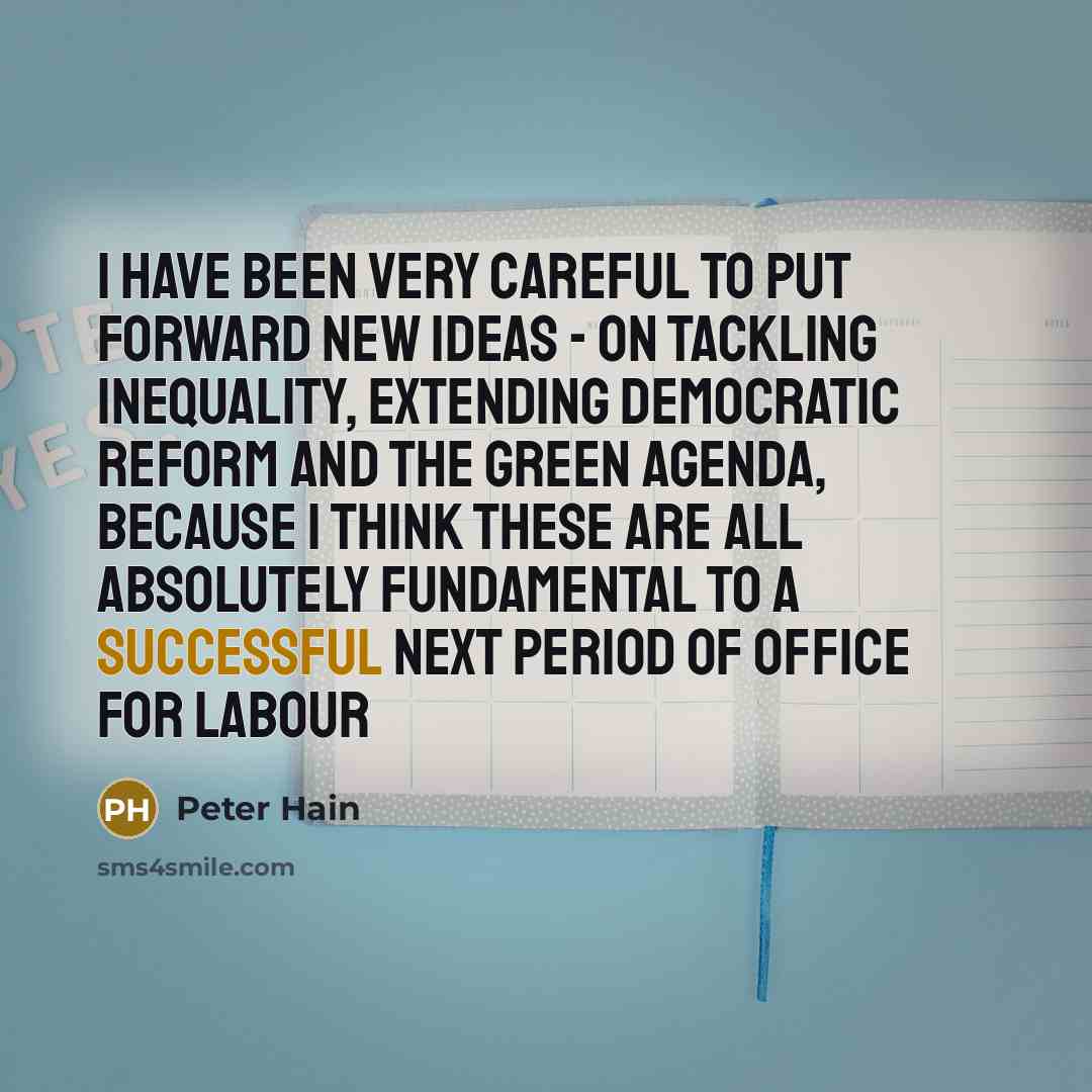 “I have been very careful to put forward new ideas…” quote by Peter Hain