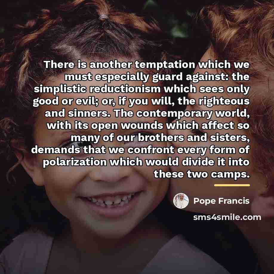 “There is another temptation which we must especially guard against:…” quote by Pope Francis