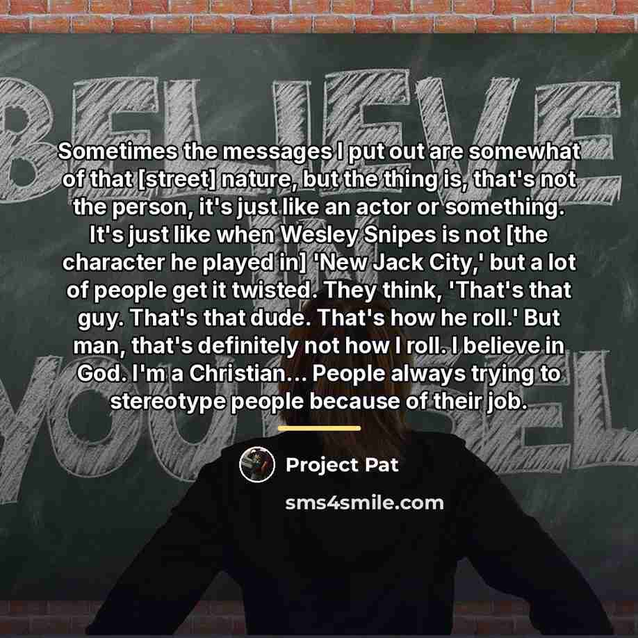 “Sometimes the messages I put out are somewhat of that…” quote by Project Pat
