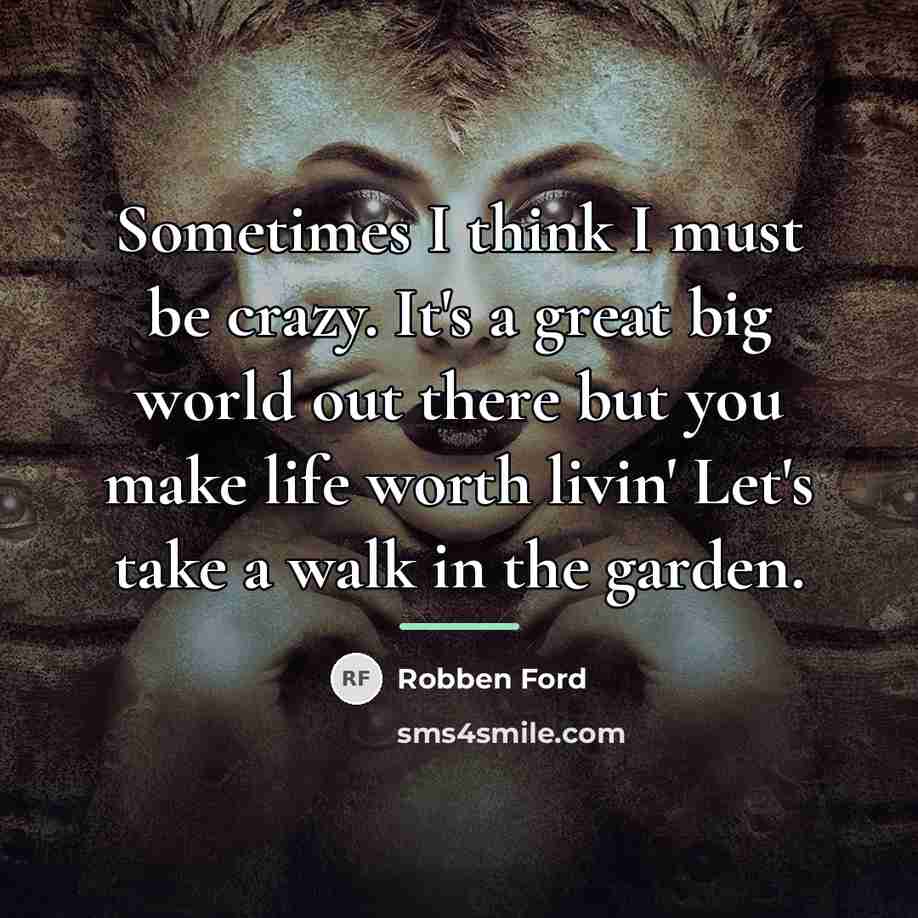 “Sometimes I think I must be crazy. It's a great…” quote by Robben Ford
