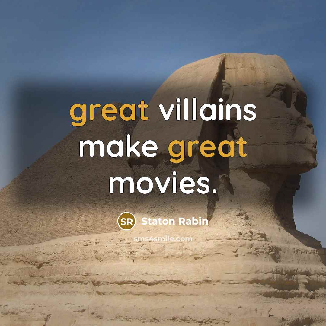 “great villains make great movies.…” quote by Staton Rabin
