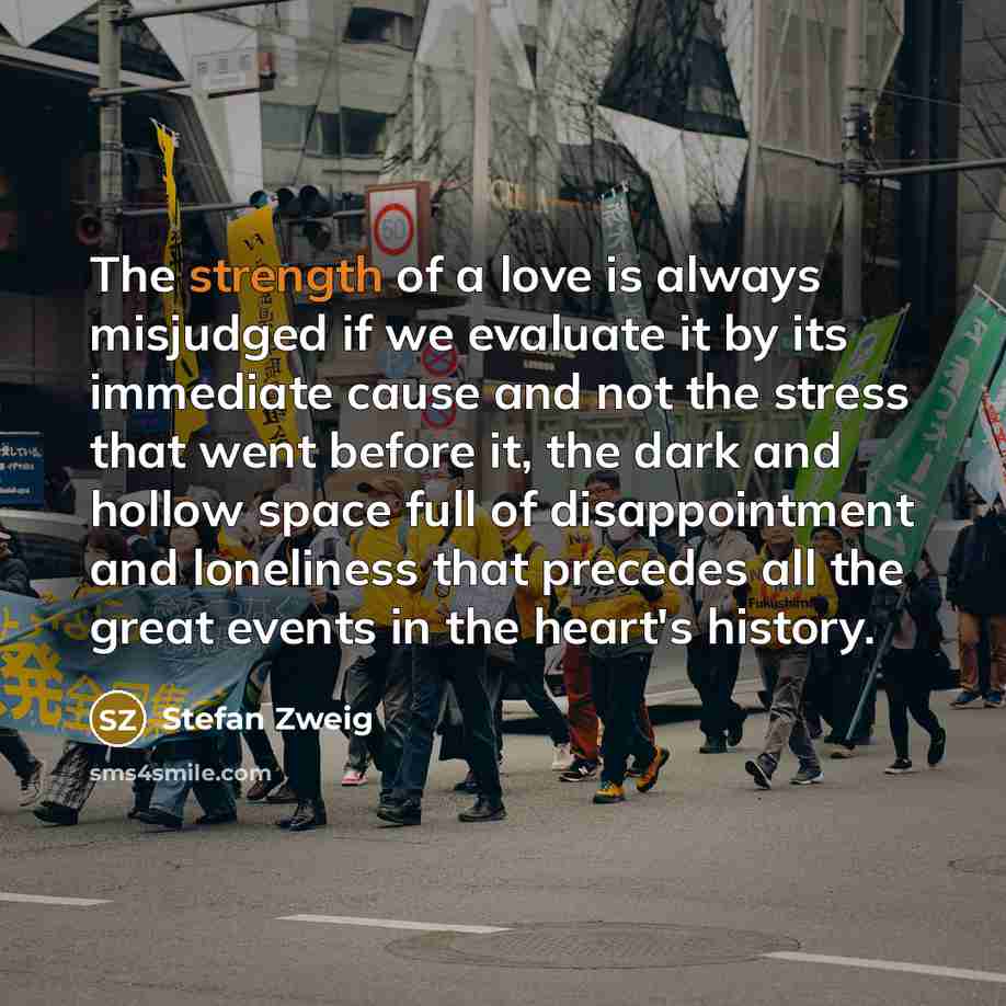 “The strength of a love is always misjudged if we…” quote by Stefan Zweig