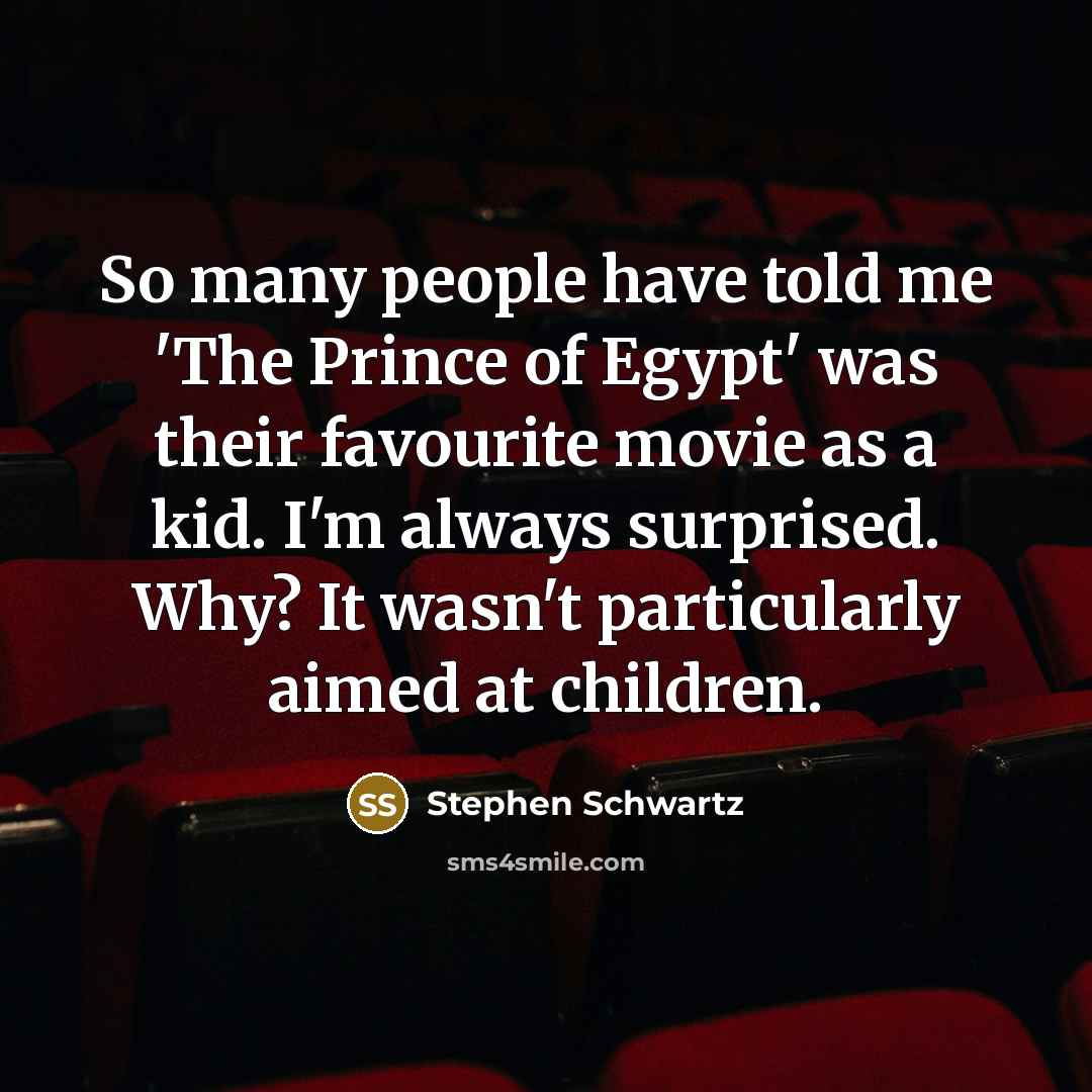 “So many people have told me 'The Prince of Egypt'…” quote by Stephen Schwartz