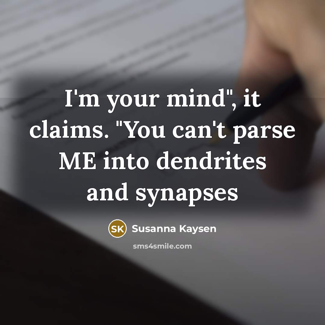 “I'm your mind", it claims. "You can't parse ME into…” quote by Susanna Kaysen