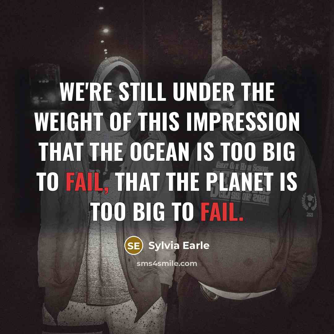 “We're still under the weight of this impression that the…” quote by Sylvia Earle