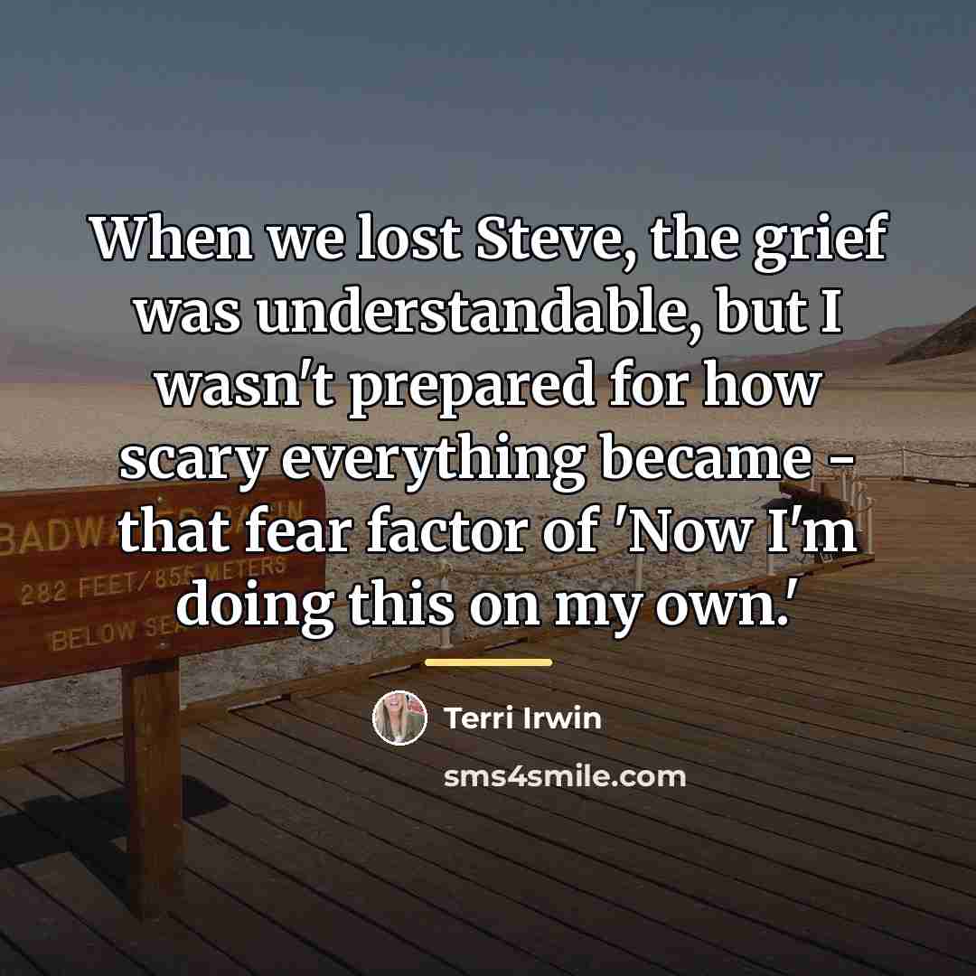 “When we lost Steve, the grief was understandable, but I…” quote by Terri Irwin