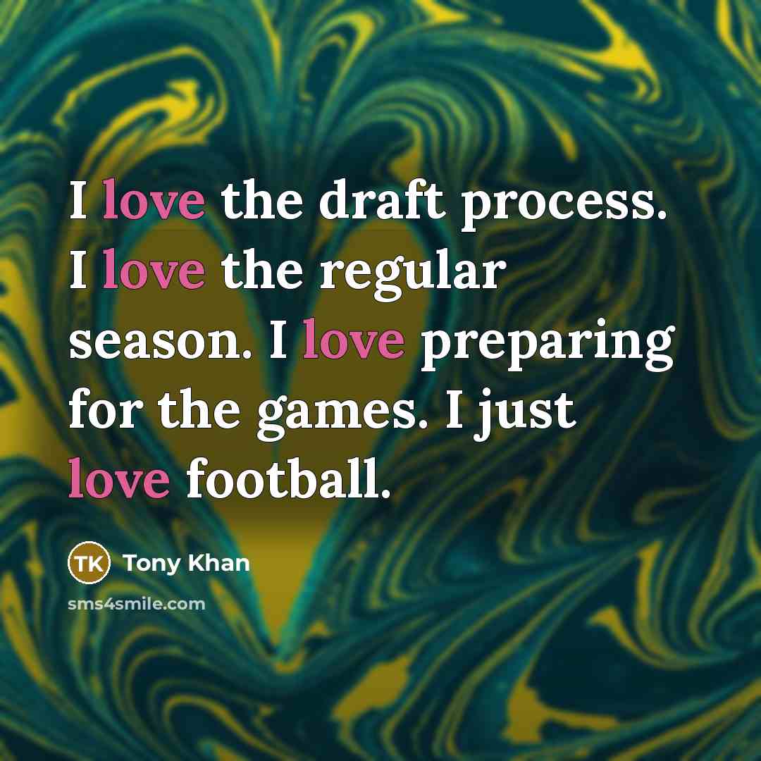 “I love the draft process. I love the regular season.…” quote by Tony Khan