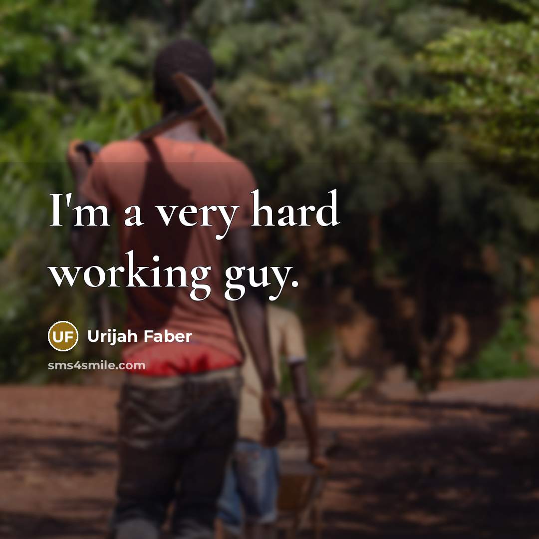 “I'm a very hard working guy.…” quote by Urijah Faber