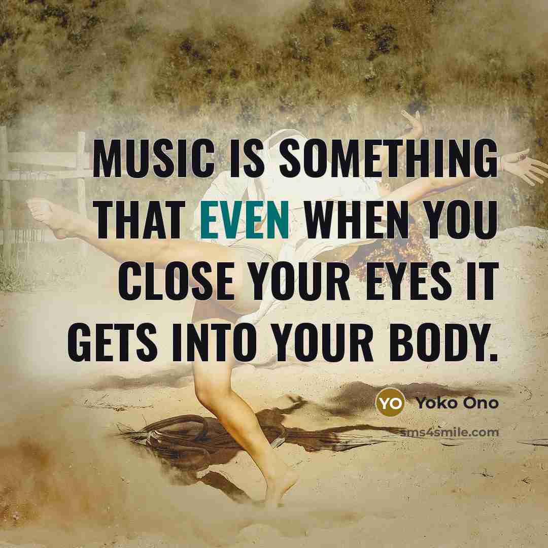 “Music is something that even when you close your eyes…” quote by Yoko Ono