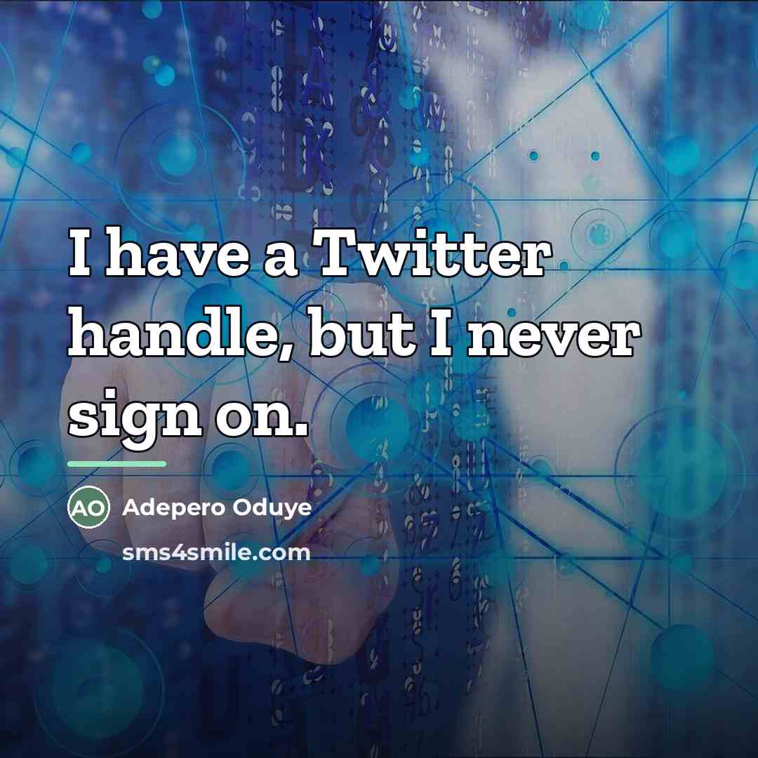 “I have a Twitter handle, but I never sign on.…” quote by Adepero Oduye