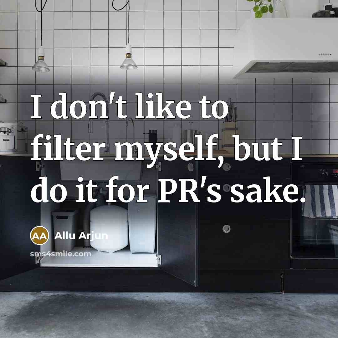 “I don't like to filter myself, but I do it…” quote by Allu Arjun