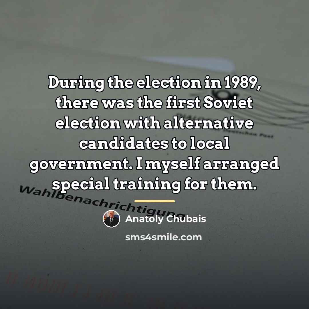 “During the election in 1989, there was the first Soviet…” quote by Anatoly Chubais