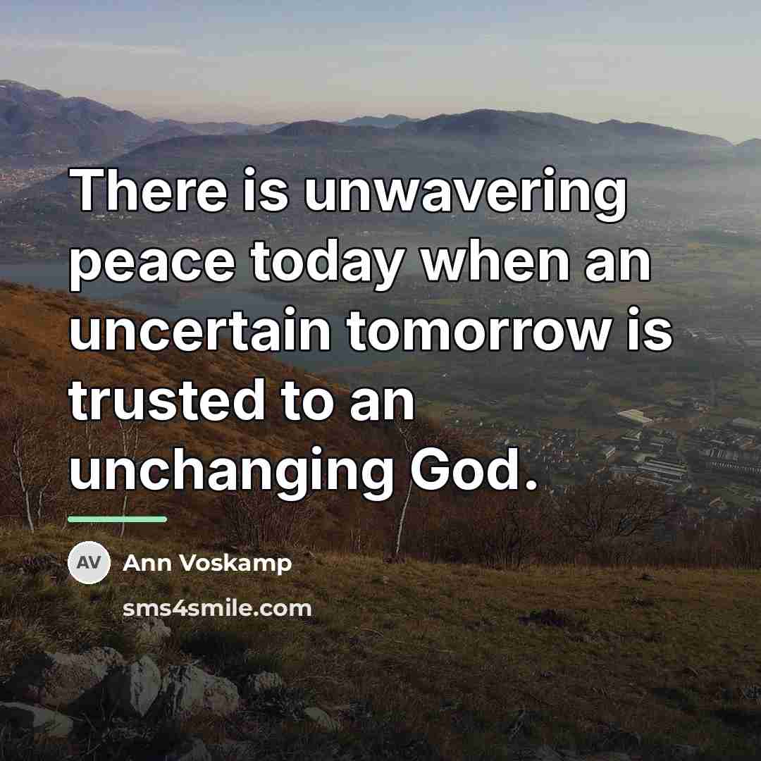 “There is unwavering peace today when an uncertain tomorrow is…” quote by Ann Voskamp