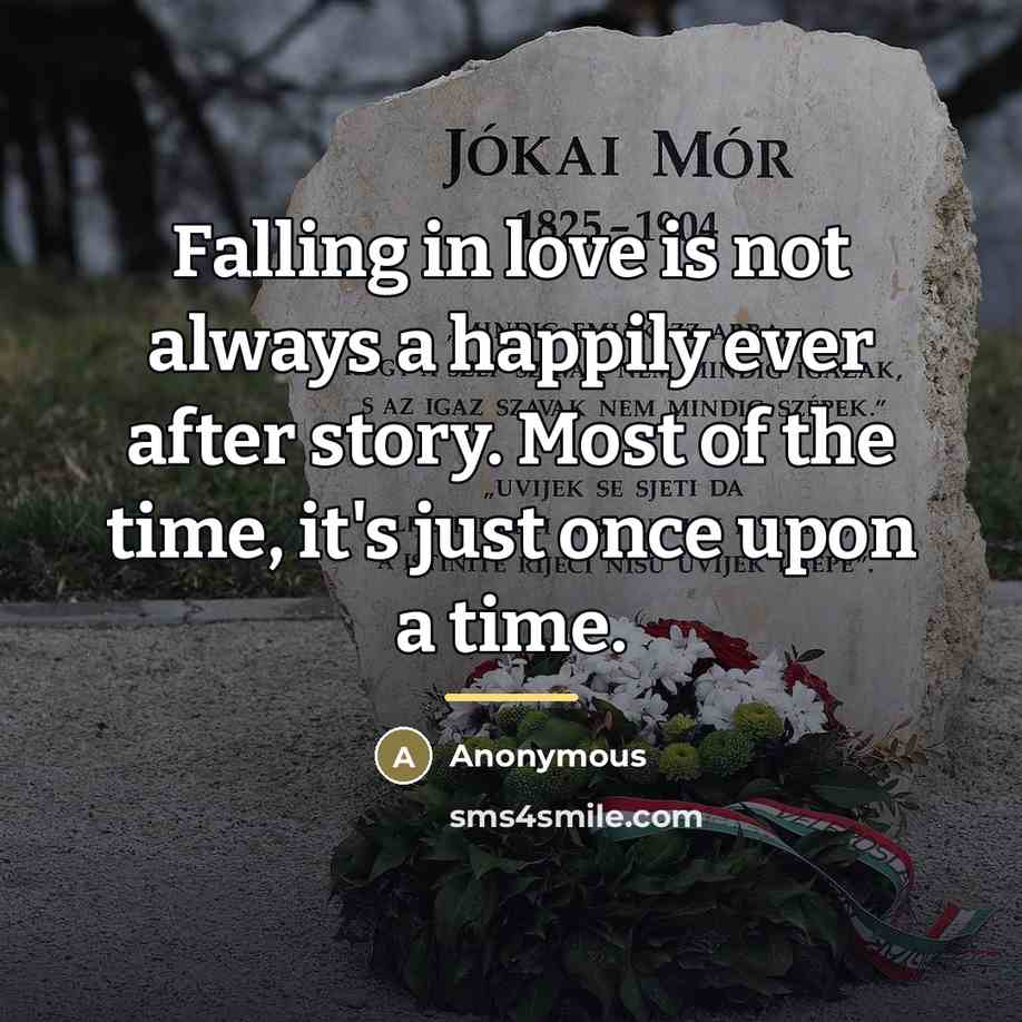 “Falling in love is not always a happily ever after…” quote by Anonymous