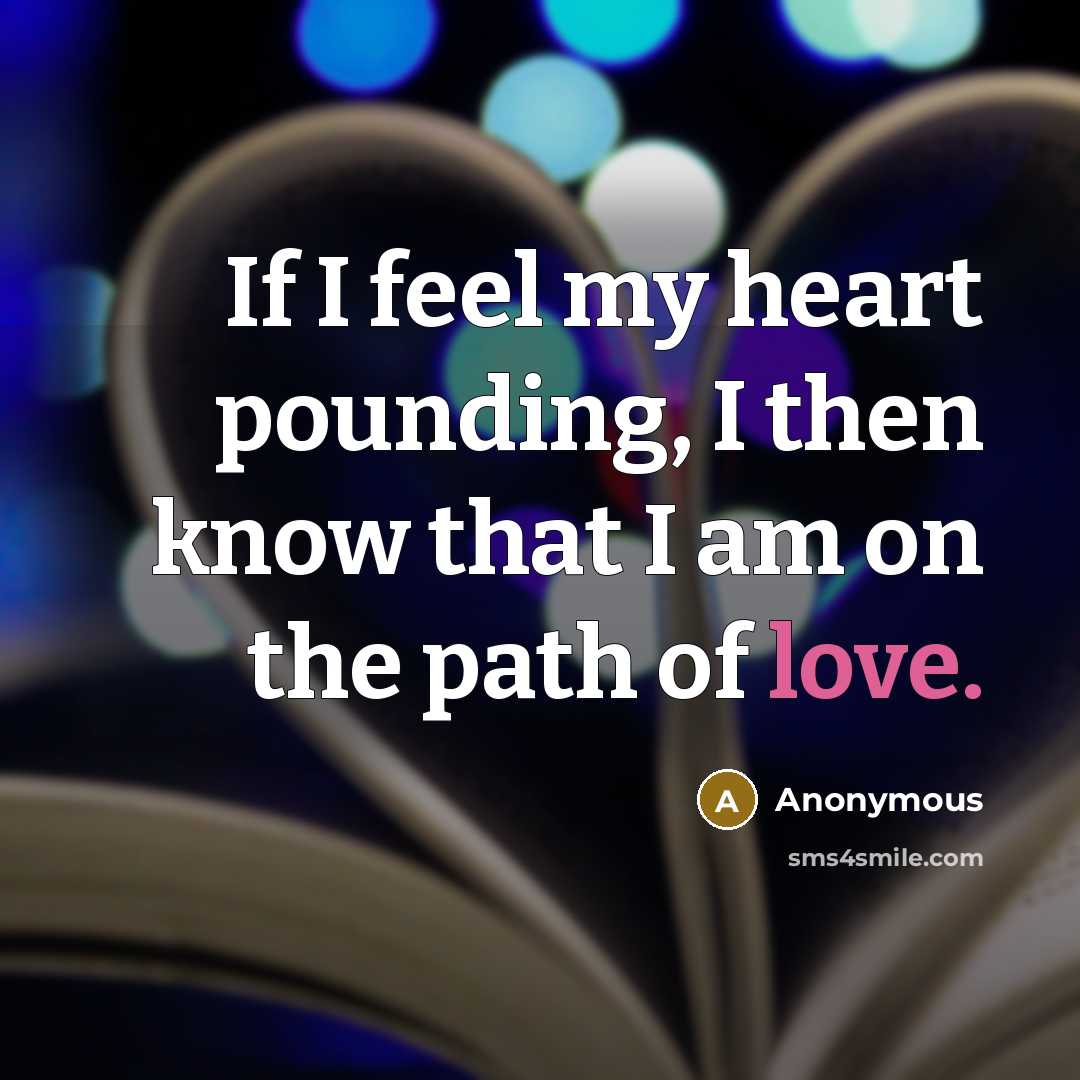 “If I feel my heart pounding, I then know that…” quote by Anonymous