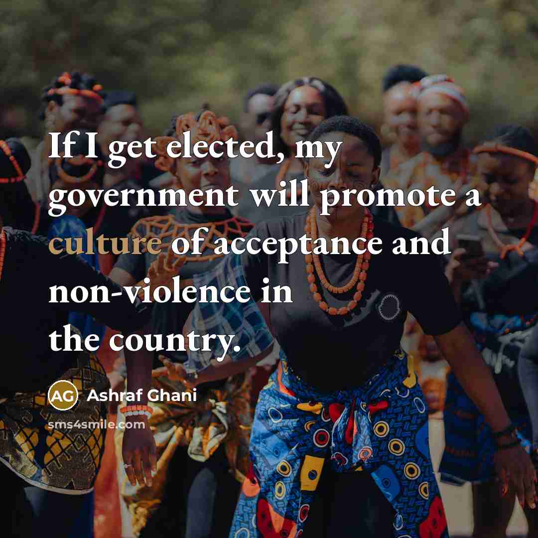 “If I get elected, my government will promote a culture…” quote by Ashraf Ghani