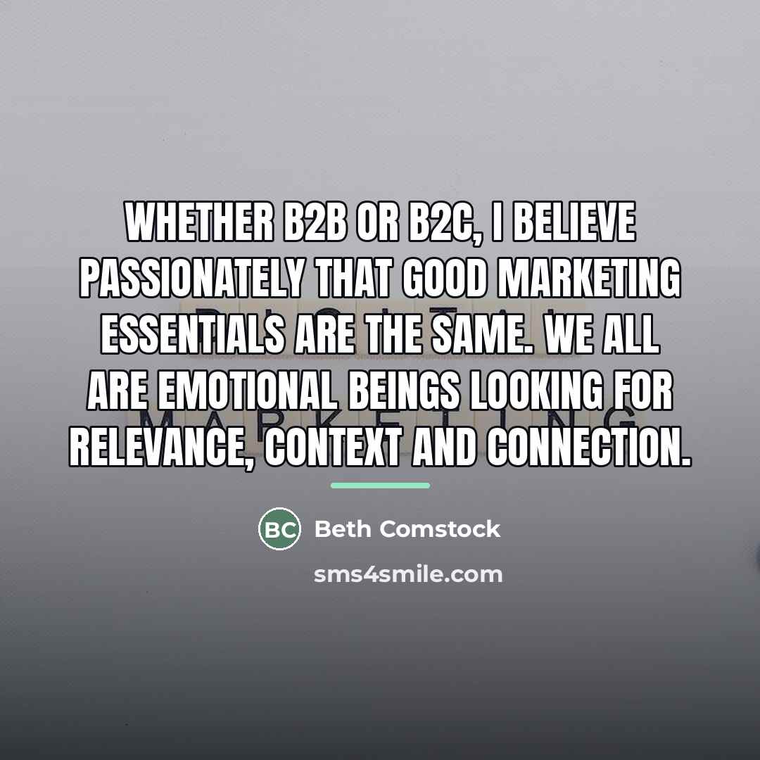 “Whether B2B or B2C, I believe passionately that good marketing…” quote by Beth Comstock