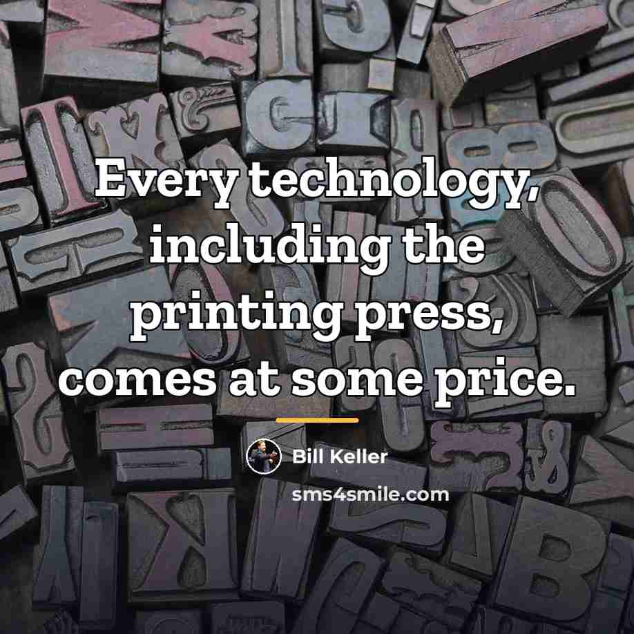 “Every technology, including the printing press, comes at some price.…” quote by Bill Keller