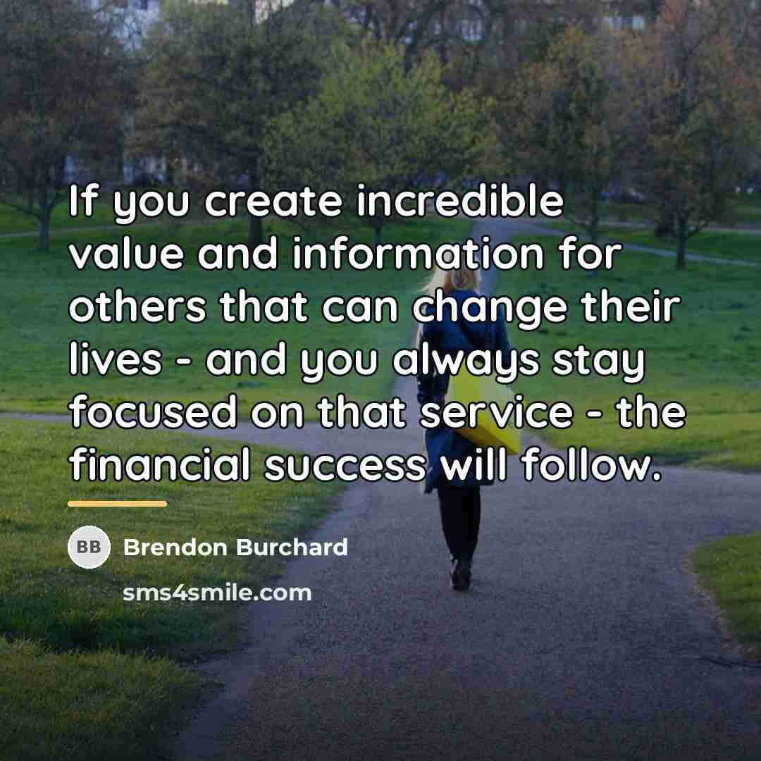 “If you create incredible value and information for others that…” quote by Brendon Burchard