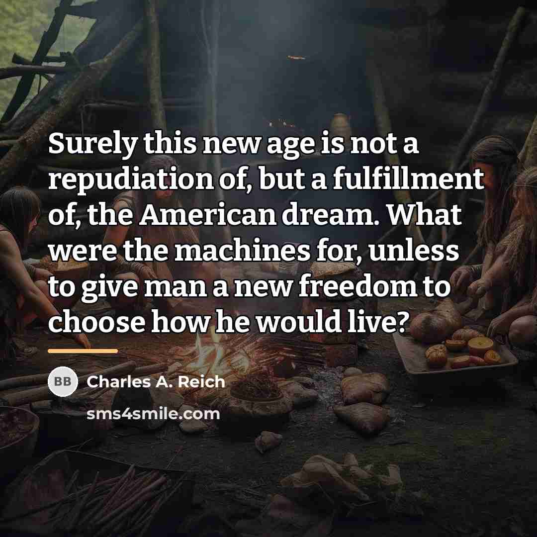“Surely this new age is not a repudiation of, but…” quote by Charles A. Reich